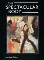 The spectacular body : science, method, and meaning in the work of Degas /