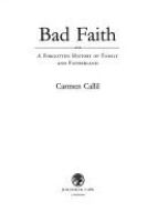 Bad faith : a forgotten history of family and fatherland /