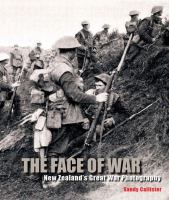 The face of war New Zealand's Great War photography /