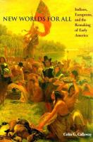 New worlds for all Indians, Europeans, and the remaking of early America /