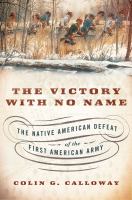 The victory with no name the Native American defeat of the first American army /