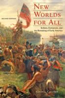 New worlds for all : Indians, Europeans, and the remaking of early America /