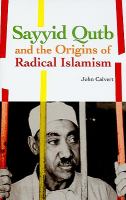 Sayyid Qutb and the origins of radical Islamism /