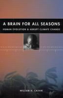 A brain for all seasons : human evolution and abrupt climate change /