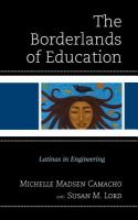 The Borderlands of Education : Latinas in Engineering.
