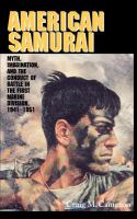 American samurai : myth, imagination, and the conduct of battle in the First Marine Division, 1941-1951 /