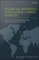 Financial reporting and global capital markets a history of the International Accounting Standards Committee, 1973-2000 /