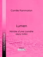 Lumen : Histoire d'une Comète Dans L'infini.