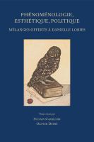 Phenomenologie, Esthetique, Politique Melanges Offerts a Danielle Lories.