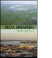 Delta urbanism : New Orleans /