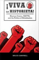 Viva la historieta : Mexican Comics, NAFTA, and the Politics of Globalization.