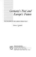 Germany's past and Europe's future : the challenges of West German foreign policy /