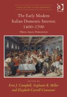 The Early Modern Italian Domestic Interior, 1400-1700 : Objects, Spaces, Domesticities.