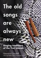 The old songs are always new : singing traditions of the Tiwi Islands /