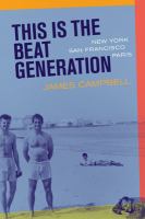 This is the Beat Generation : New York, San Francisco, Paris /