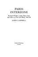 Paris interzone : Richard Wright, Lolita, Boris Vian and others on the Left Bank, 1946-60 /