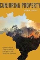 Conjuring property speculation and environmental futures in the Brazilian Amazon /