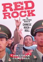 Red rock : the long, strange march of Chinese rock & roll /
