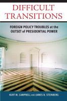 Difficult transitions : foreign policy troubles at the outset of presidential power /