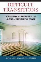 Difficult transitions foreign policy troubles at the outset of presidential power /