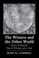 The witness and the other world : exotic European travel writing, 400-1600 /