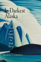 In darkest Alaska : travel and empire along the Inside Passage /