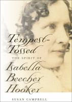 Tempest-tossed the spirit of Isabella Beecher Hooker /