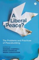 A Liberal Peace? : The Problems and Practices of Peacebuilding.