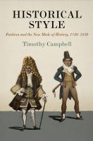 Historical style : fashion and the new mode of history, 1740-1830 /