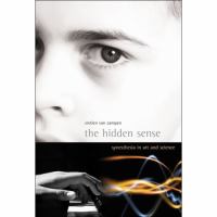 The hidden sense : synesthesia in art and science /