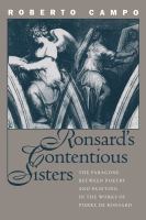 Ronsard's contentious sisters the paragone between poetry and painting in the works of Pierre de Ronsard /