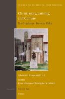 Christianity, Latinity, and Culture : Two Studies on Lorenzo Valla.