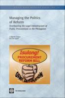 Managing the politics of reform overhauling the legal infrastructure of public procurement in the Philippines /