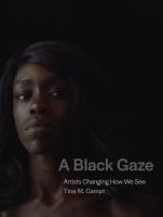 A black gaze : artists changing how we see /