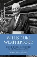 Willis Duke Weatherford : race, religion, and reform in the American south /