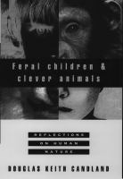 Feral children and clever animals reflections on human nature /