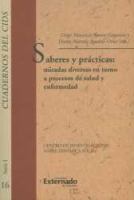 Saberes y prácticas : miradas diversas en torno a procesos de salud y enfermedad