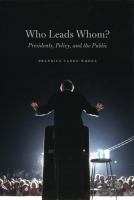 Who leads whom? : presidents, policy, and the public /