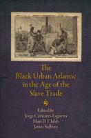 The Black Urban Atlantic in the Age of the Slave Trade.