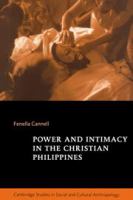 Power and intimacy in the Christian Philippines /