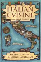 Italian cuisine : a cultural history /