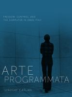 Arte programmata : freedom, control, and the computer in 1960s Italy /