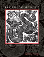 Leopoldo Méndez : revolutionary art and the Mexican print /