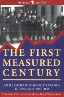 The first measured century : an illustrated guide to trends in America, 1900-2000 /