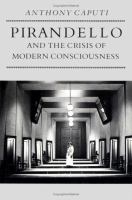 Pirandello and the crisis of modern consciousness /