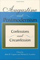 Augustine and Postmodernism : Confessions and Circumfession.