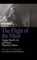 The flight of the mind : Virginia Woolf's art and manic-depressive illness /