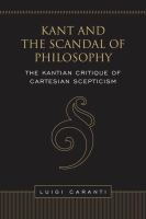 Kant and the scandal of philosophy the Kantian critique of Cartesian scepticism /