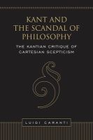 Kant and the scandal of philosophy the Kantian critique of Cartesian scepticism /