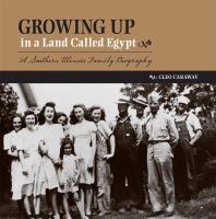 Growing up in a Land Called Egypt : A Southern Illinois Family Biography.